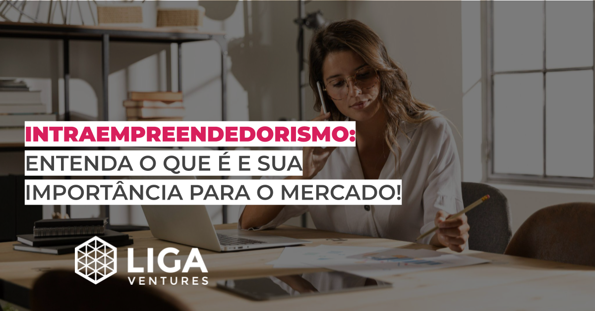 Intraempreendedorismo Entenda O Que E A Sua Import Ncia