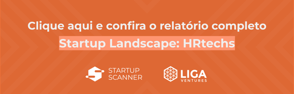 Chamada para o relatório completo Startup Landscape: HRtechs, do Startup Scanner e da Liga Ventures