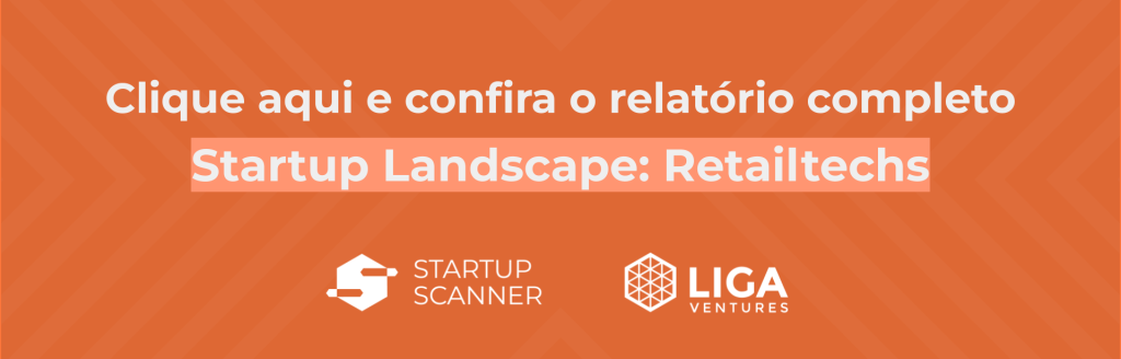 Chamada para o relatório completo Startup Landscape: Retailtechs