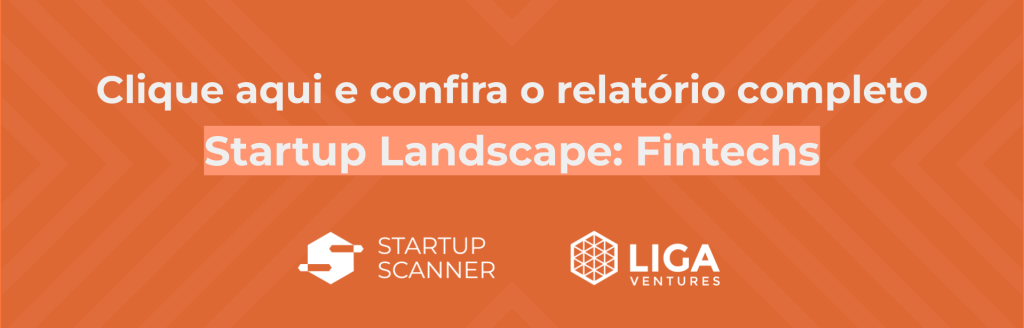Chamada para o relatório completo Startup Landscape: Fintechs